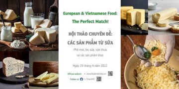 Hội thảo chuyên đề: Các sản phẩm từ sữa châu Âu Trình diễn “Sự kết hợp tuyệt vời!” các nguyên liệu châu Âu và Việt Nam