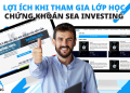 Lợi Ích Khi Tham Gia Lớp Học Chứng Khoán SEA Investing