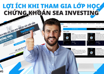 Lợi Ích Khi Tham Gia Lớp Học Chứng Khoán SEA Investing