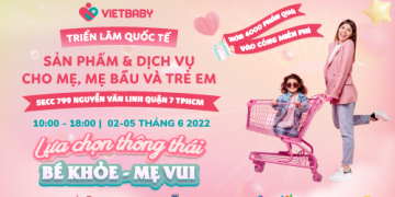 Gần 200 gian hàng của hơn 100 doanh nghiệp từ 10 quốc gia Vietbaby  2/6/2022 với nhiều chương trình ưu đãi hấp dẫn