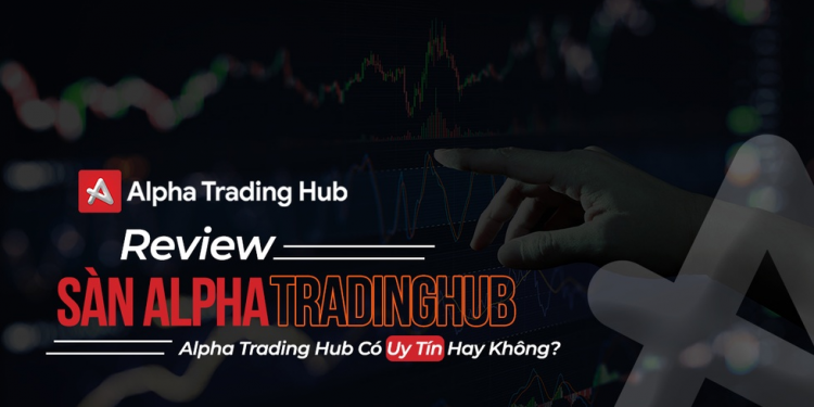 Alpha Trading Hub Có Uy Tín Hay Không?