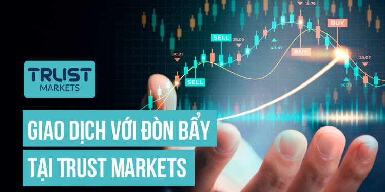 Giao Dịch Với Đòn Bẩy Tại Trust Markets